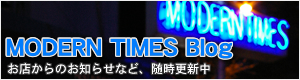 MODERN TIMES Blog@X̂m点ȂǁAXV